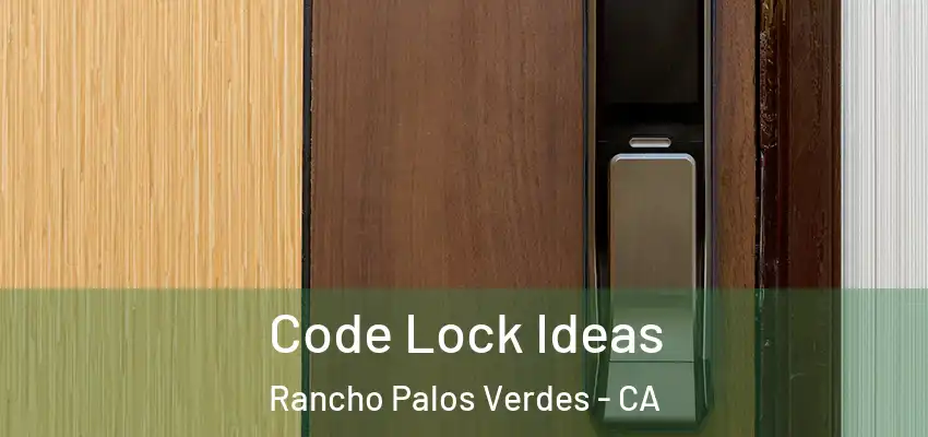  Code Lock Ideas Rancho Palos Verdes - CA