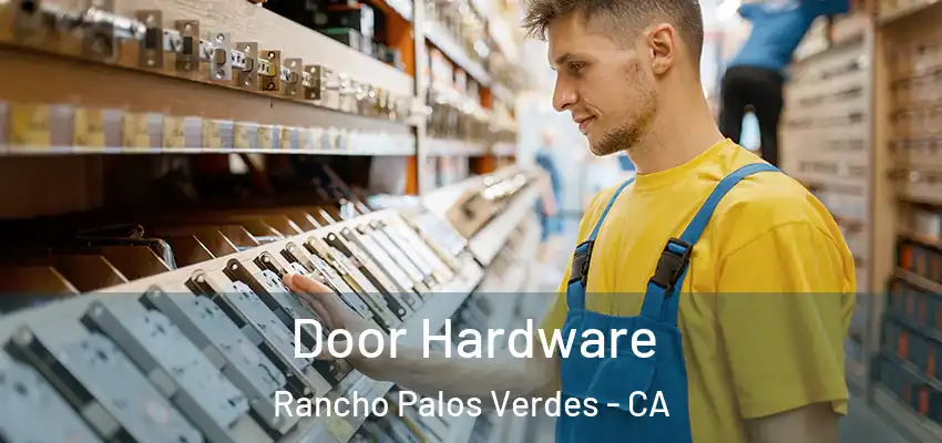  Door Hardware Rancho Palos Verdes - CA