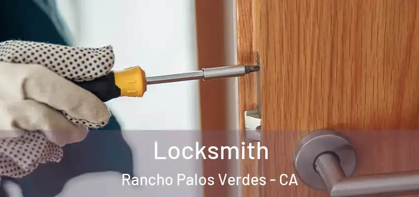  Locksmith Rancho Palos Verdes - CA