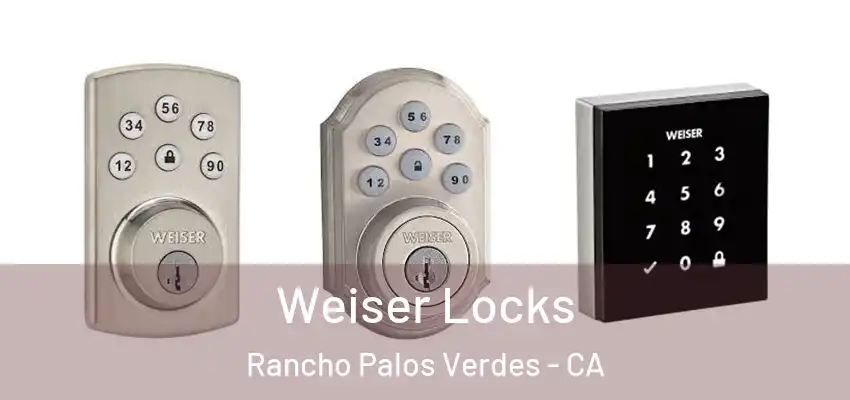 Weiser Locks Rancho Palos Verdes - CA